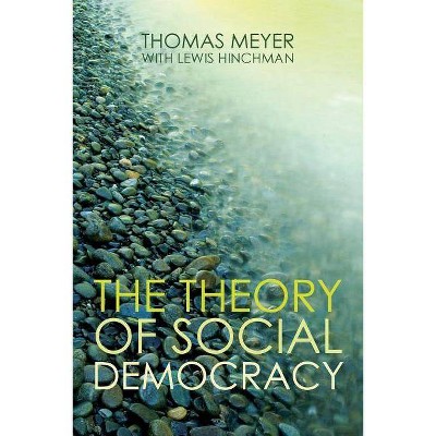 The Theory of Social Democracy - by  Thomas Meyer (Paperback)