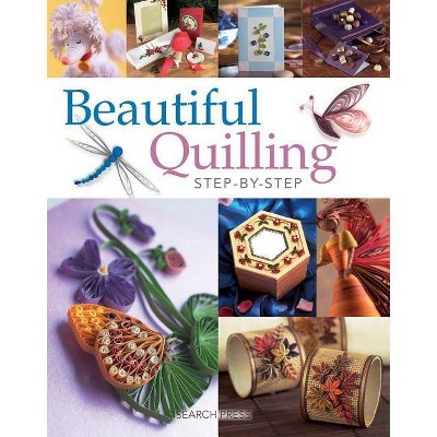 Beautiful Quilling Step-By-Step - by  Diane Crane & Judy Cardinal & Jane Jenkins & Janet Wilson (Paperback)