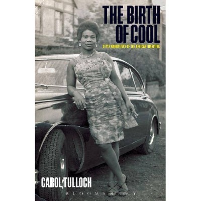 The Birth of Cool - (Materializing Culture (Hardcover)) by  Carol Tulloch (Hardcover)