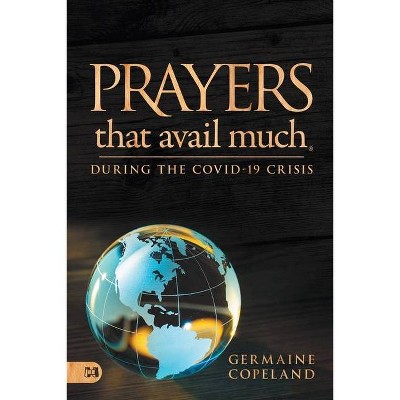 Prayers That Avail Much During the Covid-19 Crisis - by  Germaine Copeland (Paperback)