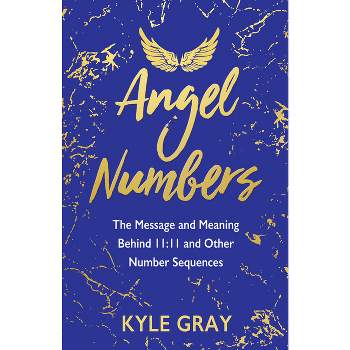 Angel Numbers - by  Kyle Gray (Paperback)