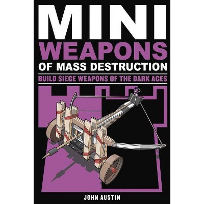 Mini Weapons of Mass Destruction 3, 4 - by  John Austin (Paperback)