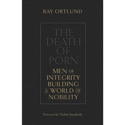The Death of Porn - by  Ray Ortlund (Paperback)