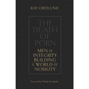 The Death of Porn - by  Ray Ortlund (Paperback) - 1 of 1