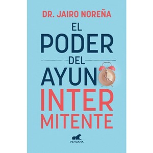 El Poder del Ayuno Intermitente / The Power of Intermittent Fasting - by  Noreña (Paperback) - 1 of 1