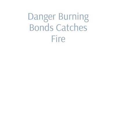 Danger Burning Bonds Catches Fire - Large Print by  Bryan R Cook (Hardcover)