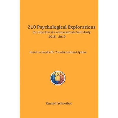 210 Psychological Explorations for Objective & Compassionate Self-Study - by  Russell Schreiber (Paperback)