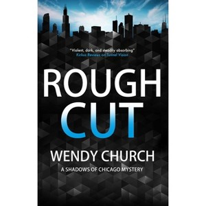 Rough Cut - (Shadows of Chicago Mystery) by  Wendy Church (Hardcover) - 1 of 1