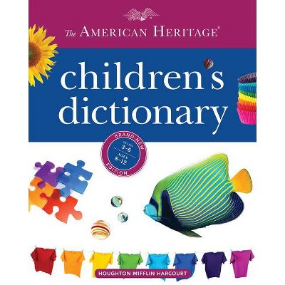 The American Heritage Children's Dictionary - by  Editors of the American Heritage Dictionaries (Hardcover)