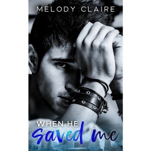 When He Saved Me - by  Melody Claire (Paperback) - 1 of 1