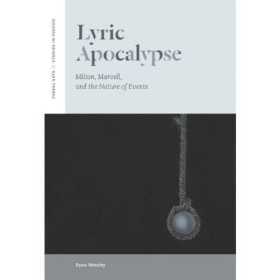 Lyric Apocalypse - (Verbal Arts: Studies in Poetics) by  Ryan Netzley (Hardcover)