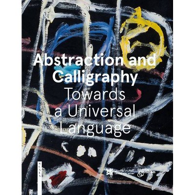 Abstraction and Calligraphy (English) - by  Didier Ottinger & Marie Sarre (Hardcover)