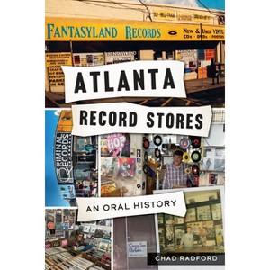 Atlanta Record Stores - by  Chad Radford (Paperback) - 1 of 1