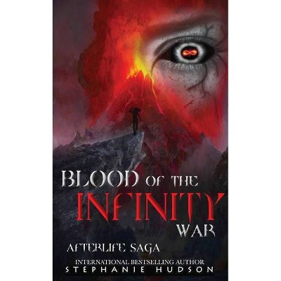 Blood of the Infinity War - (Afterlife Saga) by  Stephanie Hudson (Paperback)