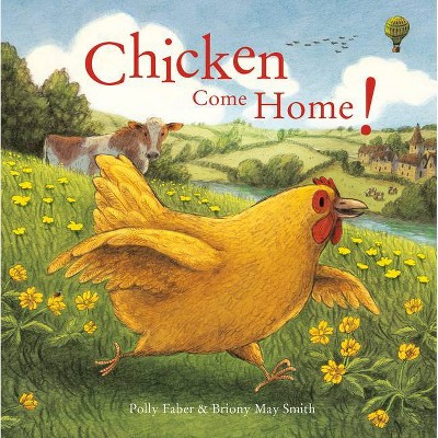 Chicken Come Home - by  Polly Faber (Hardcover)