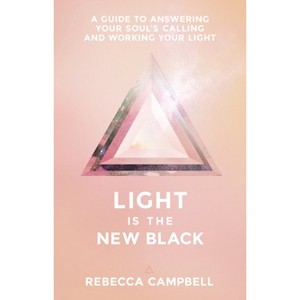 Light Is the New Black - by  Rebecca Campbell (Paperback) - 1 of 1