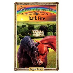 Dark Fire - (Horse Guardian) by  Angela Dorsey (Paperback) - 1 of 1