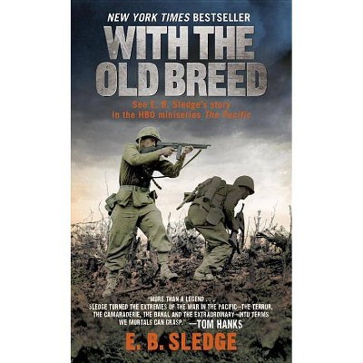 With the Old Breed - by  E B Sledge (Paperback)