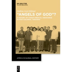 "Angels of God"? - (Africa in Global History) by  Andrea Azizi Kifyasi (Hardcover) - 1 of 1