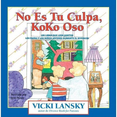 No Es Tu Culpa, Koko Oso - by  Vicki Lansky (Paperback)