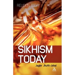 Sikhism Today - (Religion Today) by  Jagbir Jhutti-Johal (Paperback) - 1 of 1