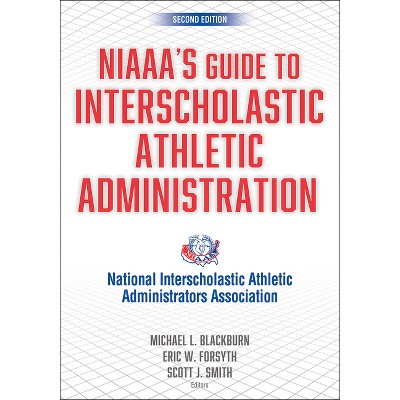 Niaaa's Guide to Interscholastic Athletic Administration - 2nd Edition by  National Interscholastic Athletic Administrators Association (Paperback)