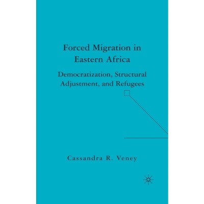 Forced Migration in Eastern Africa - by  C Veney (Paperback)