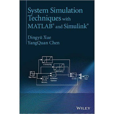 System Simulation Techniques with MATLAB and Simulink - by  Dingy'u Xue & Yangquan Chen (Hardcover)