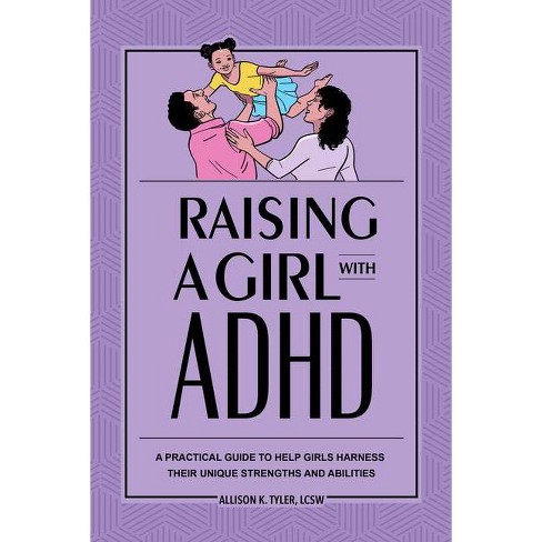 Raising A Girl With Adhd By Allison K Tyler Paperback Target