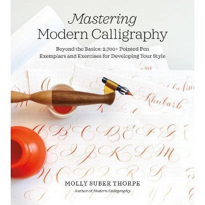 Mastering Modern Calligraphy - by  Molly Suber Thorpe (Spiral Bound)