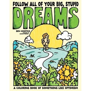 Follow All of Your Big, Stupid Dreams - by  Ben Courtice (Paperback) - 1 of 1