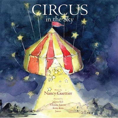 Circus in the Sky - (Kids) by  Nancy Guettier (Paperback)