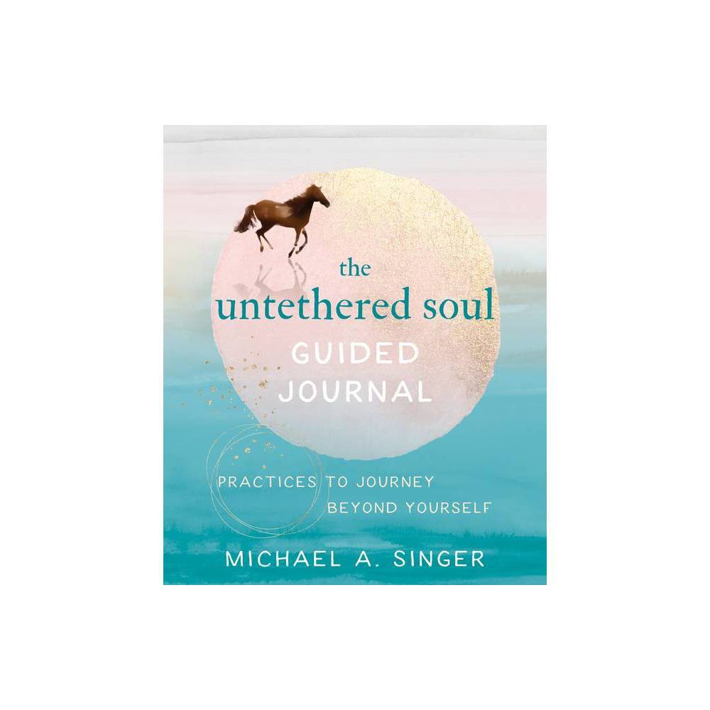 ISBN 9781684036561 product image for The Untethered Soul Guided Journal - by Michael A Singer (Paperback) | upcitemdb.com