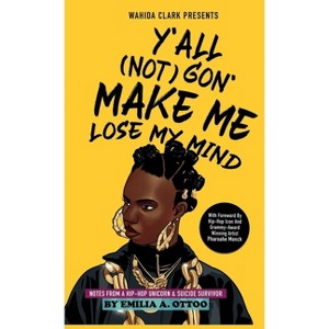 Y'All (Not) Gon' Make Me Lose My Mind - by  Emilia A Ottoo (Hardcover) - 1 of 1