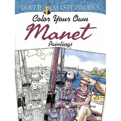 Dover Masterworks: Color Your Own Manet Paintings - (Adult Coloring) by  Marty Noble (Paperback)