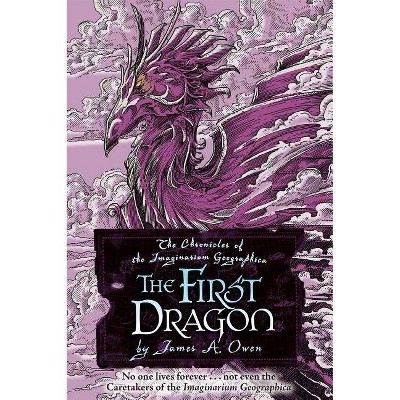 The First Dragon - (Chronicles of the Imaginarium Geographica (Hardcover)) by  James A Owen (Hardcover)