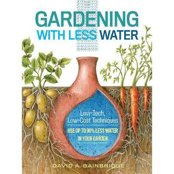 Gardening with Less Water - by  David A Bainbridge (Paperback)