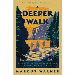 A Deeper Walk - by  Marcus Warner (Paperback)