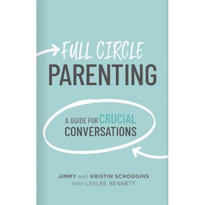 Full Circle Parenting - (3 Circles) by  Jimmy Scroggins & Kristin Scroggins (Hardcover)