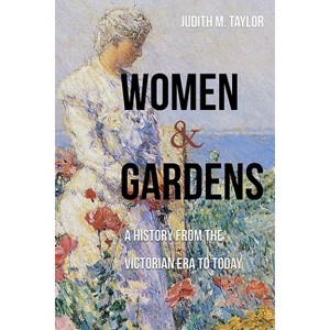 Women and Gardens - by  Judith M Taylor (Paperback) - 1 of 1