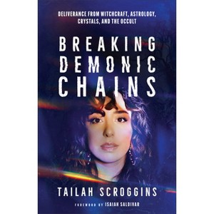 Breaking Demonic Chains - by  Tailah Scroggins (Paperback) - 1 of 1