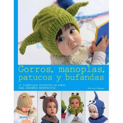  Gorros, Manoplas, Patucos Y Bufandas - by  Nuriya Khegay (Paperback) 