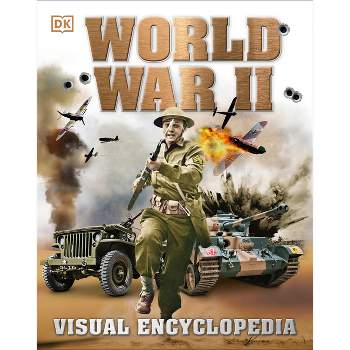 World War II: Visual Encyclopedia - (DK Children's Visual Encyclopedias) by  DK (Hardcover)