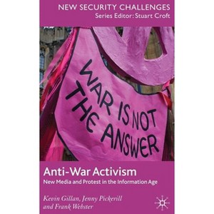 Anti-War Activism - (New Security Challenges) by  K Gillan & J Pickerill & F Webster (Hardcover) - 1 of 1