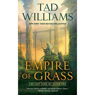 Empire of Grass - (Last King of Osten Ard) by  Tad Williams (Paperback)