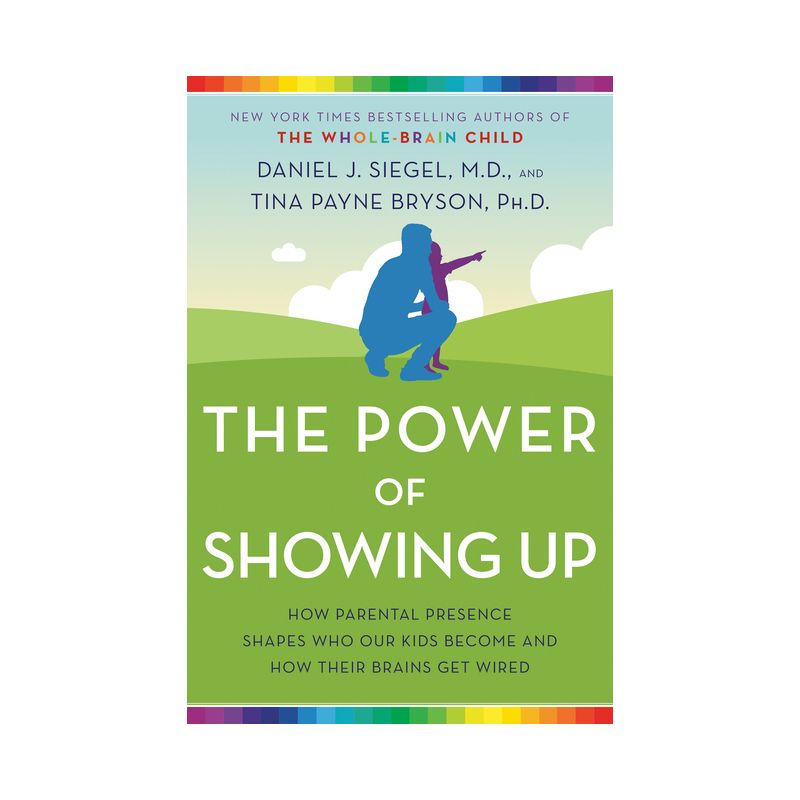 The Power of Showing Up - by Daniel J Siegel & Tina Payne Bryson, 1 of 2