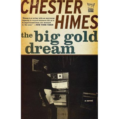 The Big Gold Dream - (Pegasus Classic Crime) by  Chester Himes (Paperback)