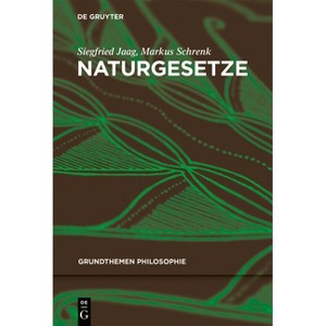 Naturgesetze - (Grundthemen Philosophie) by  Siegfried Jaag & Markus Schrenk (Paperback) - 1 of 1