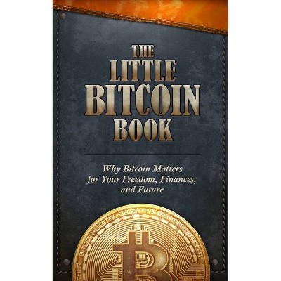 The Little Bitcoin Book - by  Timi Ajiboye & Luis Buenaventura & Lily Liu (Paperback)