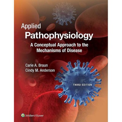 Applied Pathophysiology - 3rd Edition by  Carie Braun & Cindy Anderson (Paperback)